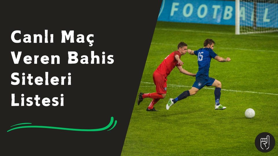 Canlı Maç Veren Bahis Siteleri Listesi